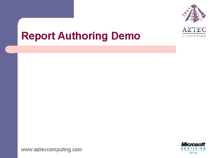 Report Authoring Demo www. azteccomputing. com 