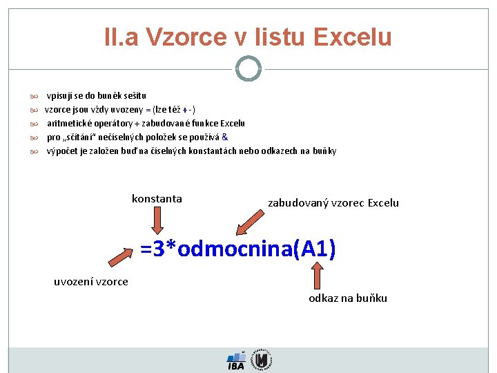 II. a Vzorce v listu Excelu vpisují se do buněk sešitu vzorce jsou vždy