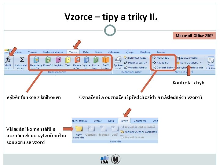 Vzorce – tipy a triky II. Microsoft Office 2007 Kontrola chyb Výběr funkce z