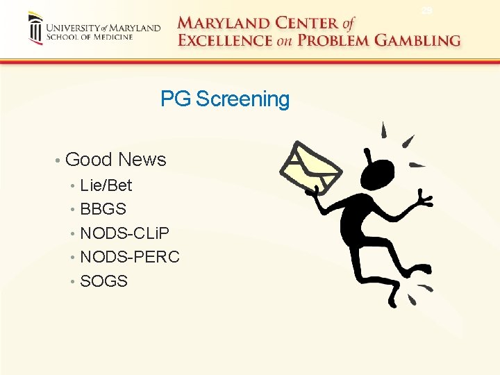 29 PG Screening • Good News • Lie/Bet • BBGS • NODS-CLi. P •