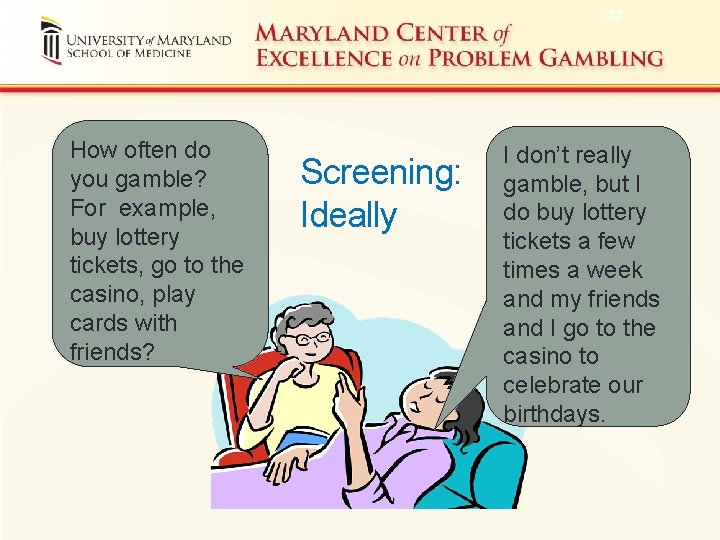 33 How often do you gamble? For example, buy lottery tickets, go to the