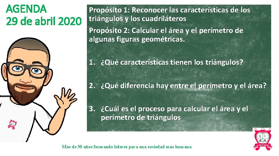 AGENDA 29 de abril 2020 Propósito 1: Reconocer las características de los triángulos y