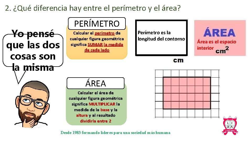 2. ¿Qué diferencia hay entre el perímetro y el área? Yo pensé que las