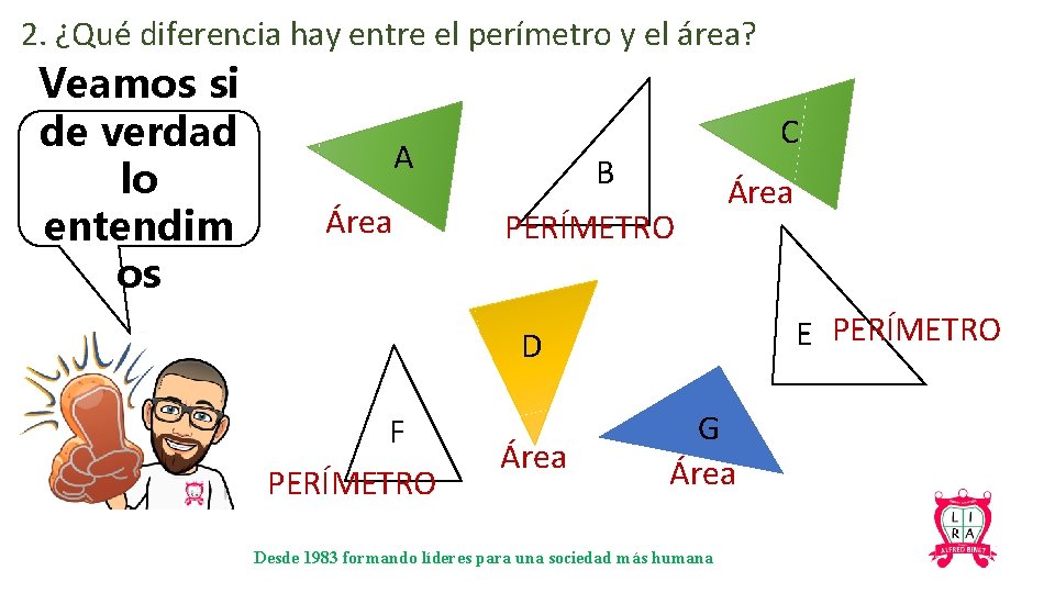 2. ¿Qué diferencia hay entre el perímetro y el área? Veamos si de verdad