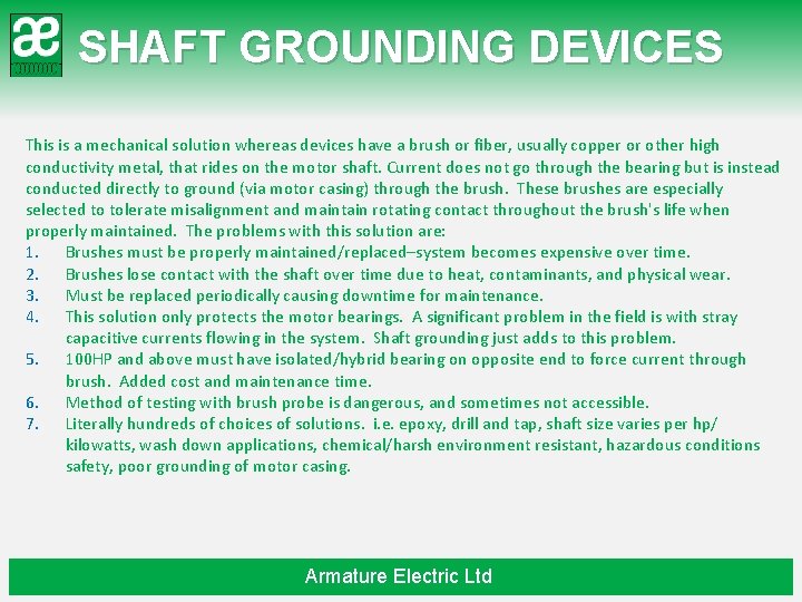 SHAFT GROUNDING DEVICES This is a mechanical solution whereas devices have a brush or