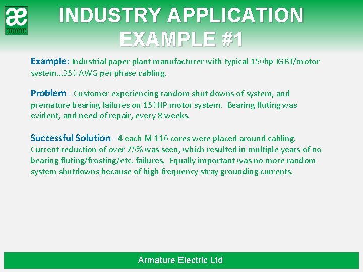 INDUSTRY APPLICATION EXAMPLE #1 Example: Industrial paper plant manufacturer with typical 150 hp IGBT/motor
