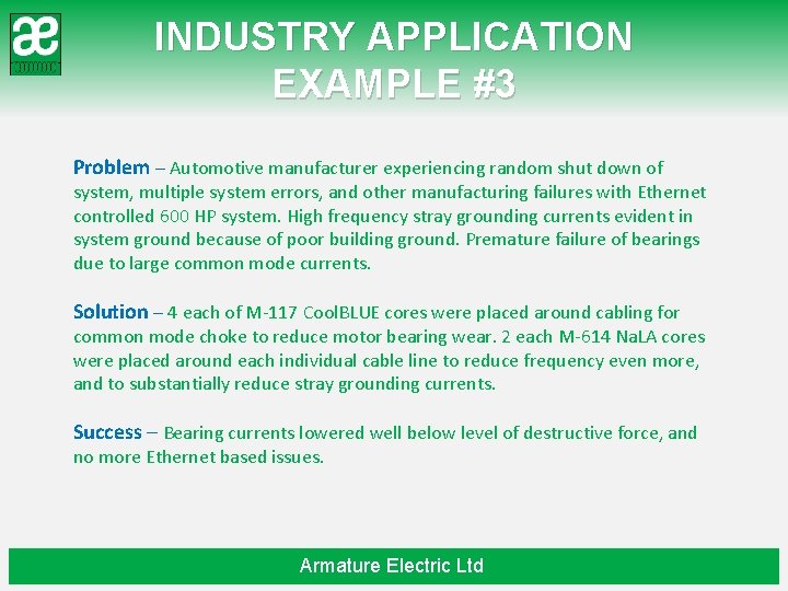 INDUSTRY APPLICATION EXAMPLE #3 Problem – Automotive manufacturer experiencing random shut down of system,