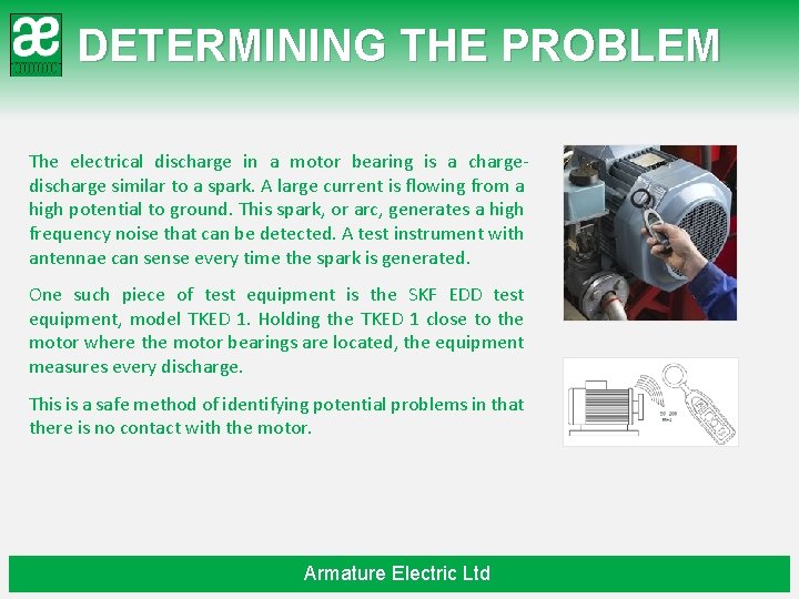 DETERMINING THE PROBLEM The electrical discharge in a motor bearing is a chargedischarge similar