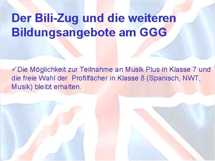 Der Bili-Zug und die weiteren Bildungsangebote am GGG üDie Möglichkeit zur Teilnahme an Musik