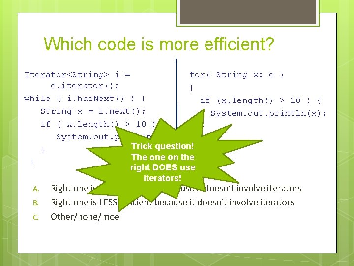 Which code is more efficient? Iterator<String> i = for( String x: c ) c.