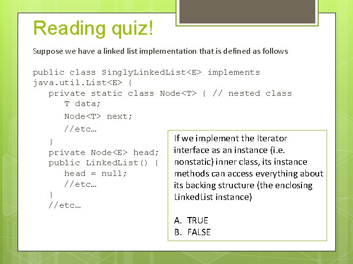 Reading quiz! Suppose we have a linked list implementation that is defined as follows