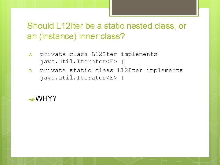 Should L 12 Iter be a static nested class, or an (instance) inner class?