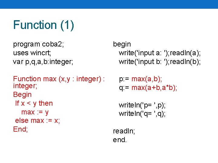 Function (1) program coba 2; uses wincrt; var p, q, a, b: integer; Function