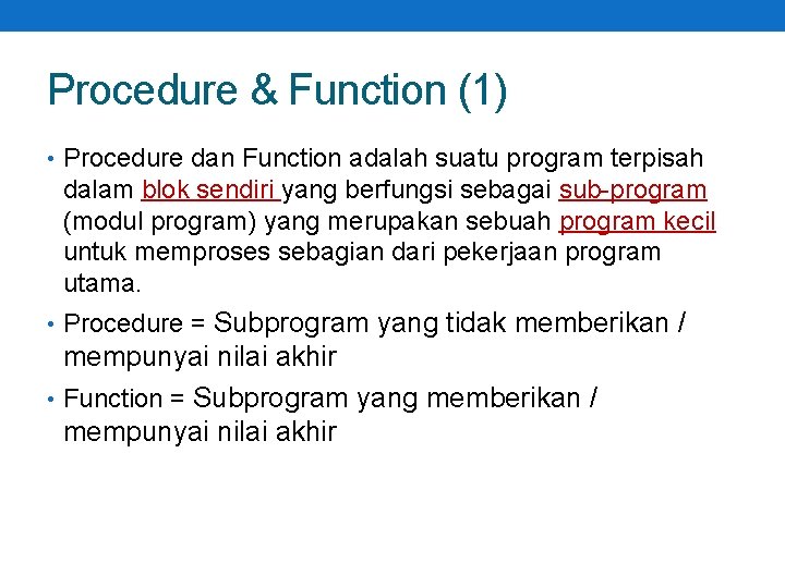 Procedure & Function (1) • Procedure dan Function adalah suatu program terpisah dalam blok