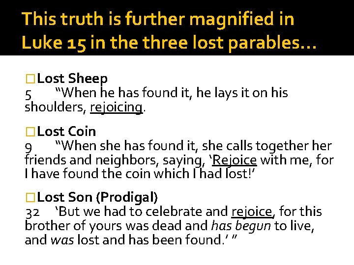 This truth is further magnified in Luke 15 in the three lost parables… �Lost