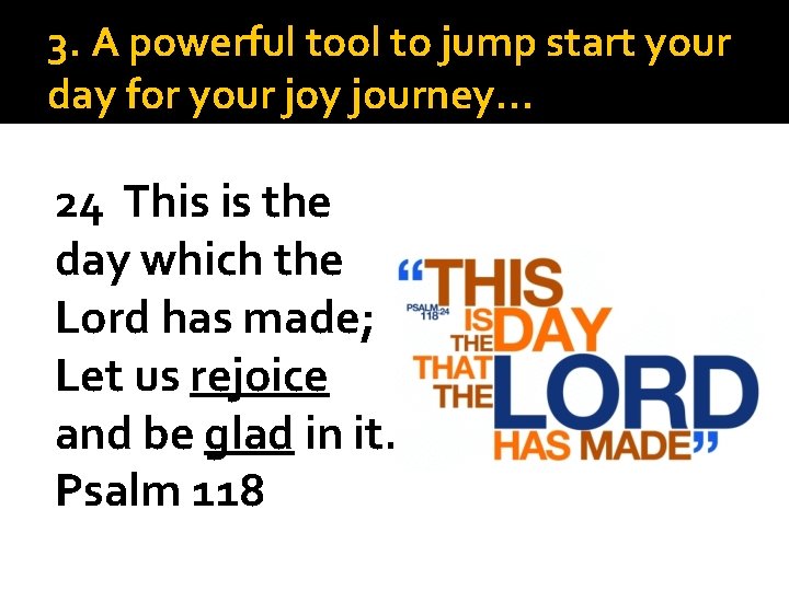 3. A powerful tool to jump start your day for your joy journey… 24