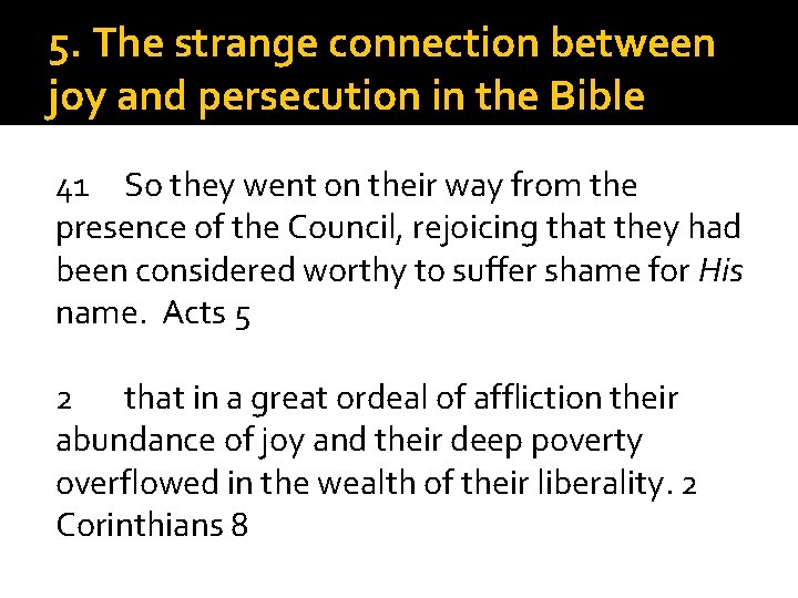 5. The strange connection between joy and persecution in the Bible 41 So they