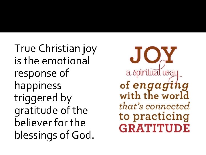 True Christian joy is the emotional response of happiness triggered by gratitude of the
