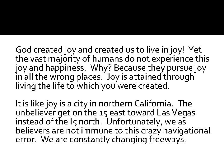 God created joy and created us to live in joy! Yet the vast majority
