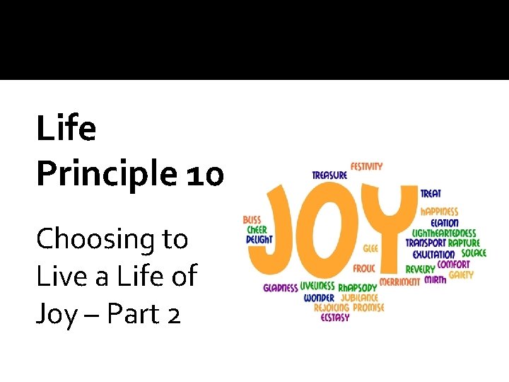 Life Principle 10 Choosing to Live a Life of Joy – Part 2 