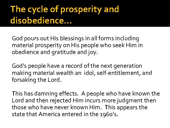 The cycle of prosperity and disobedience… God pours out His blessings in all forms