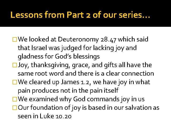 Lessons from Part 2 of our series… �We looked at Deuteronomy 28. 47 which