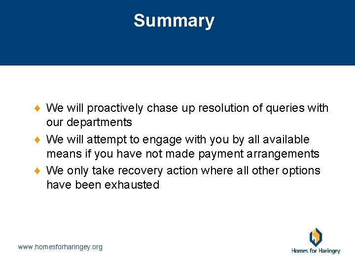 Summary ¨ We will proactively chase up resolution of queries with our departments ¨