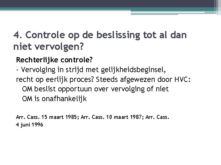 4. Controle op de beslissing tot al dan niet vervolgen? Rechterlijke controle? - Vervolging