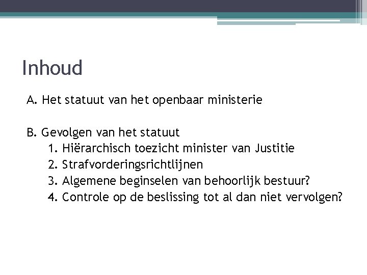 Inhoud A. Het statuut van het openbaar ministerie B. Gevolgen van het statuut 1.