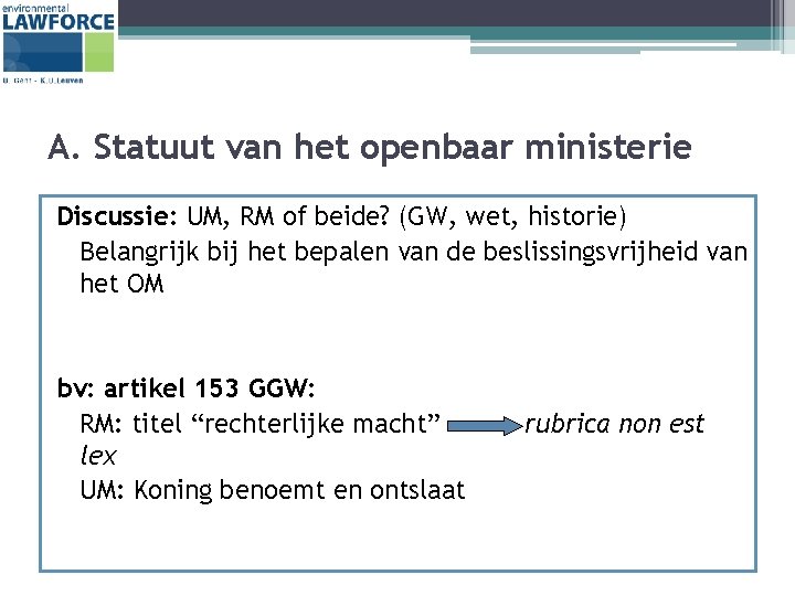A. Statuut van het openbaar ministerie Discussie: UM, RM of beide? (GW, wet, historie)