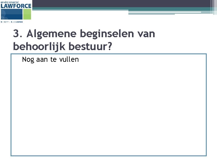 3. Algemene beginselen van behoorlijk bestuur? Nog aan te vullen 