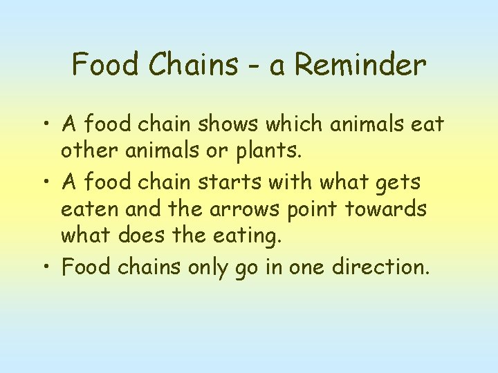 Food Chains - a Reminder • A food chain shows which animals eat other