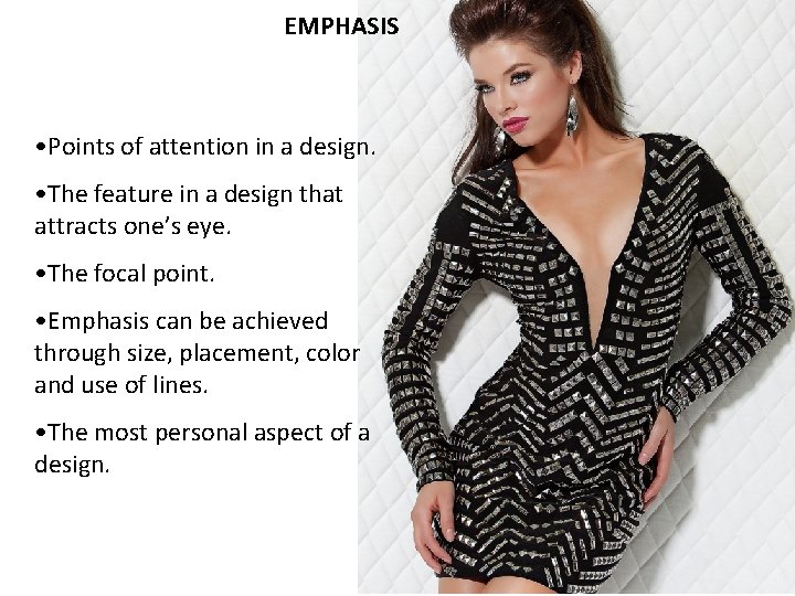 EMPHASIS • Points of attention in a design. • The feature in a design