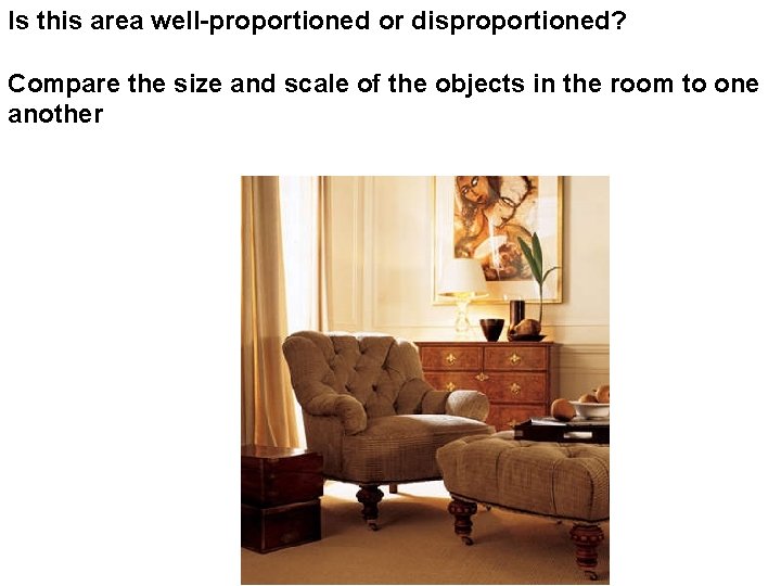 Is this area well-proportioned or disproportioned? Compare the size and scale of the objects