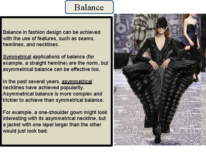 Balance in fashion design can be achieved with the use of features, such as