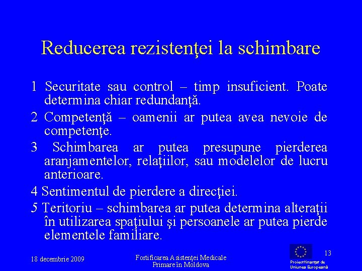 Reducerea rezistenţei la schimbare 1 Securitate sau control – timp insuficient. Poate determina chiar