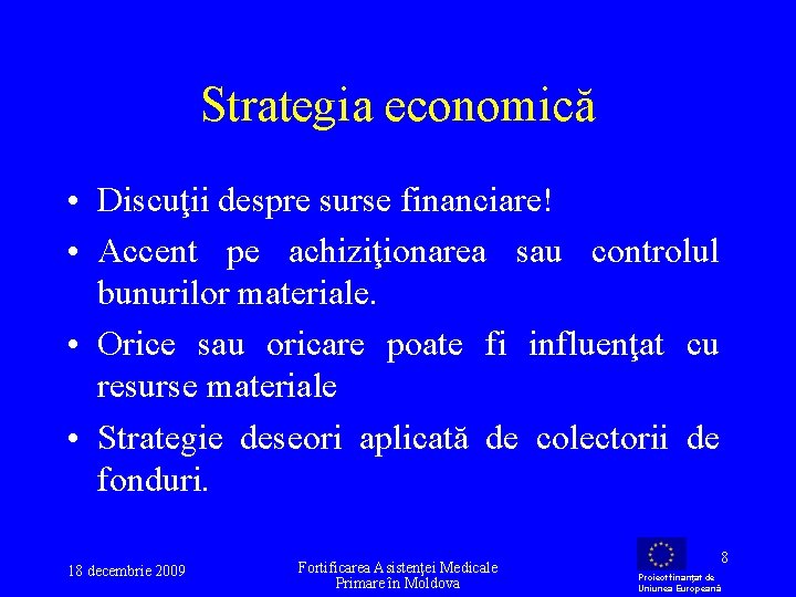 Strategia economică • Discuţii despre surse financiare! • Accent pe achiziţionarea sau controlul bunurilor