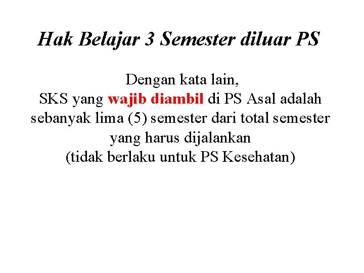 Hak Belajar 3 Semester diluar PS Dengan kata lain, SKS yang wajib diambil di