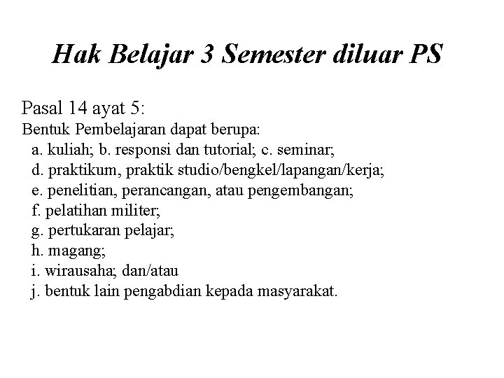 Hak Belajar 3 Semester diluar PS Pasal 14 ayat 5: Bentuk Pembelajaran dapat berupa: