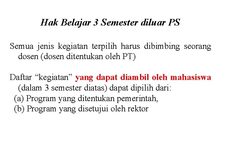 Hak Belajar 3 Semester diluar PS Semua jenis kegiatan terpilih harus dibimbing seorang dosen