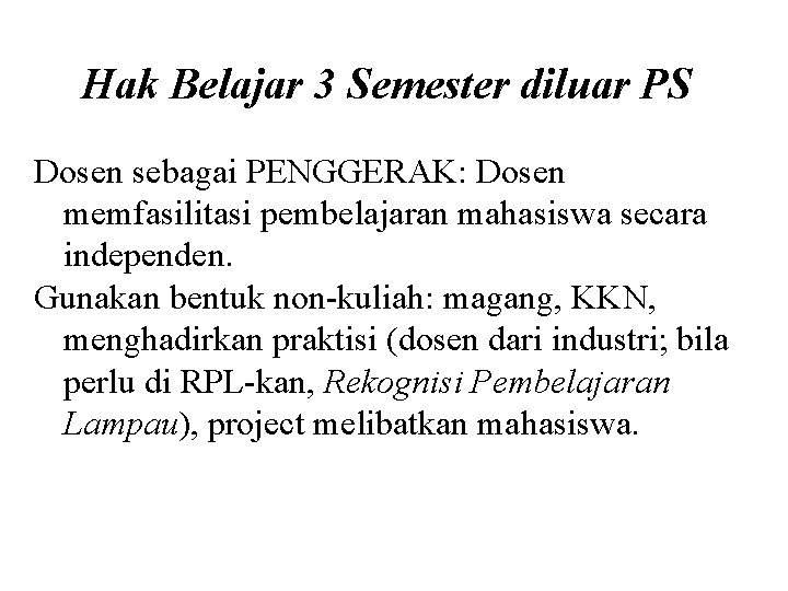 Hak Belajar 3 Semester diluar PS Dosen sebagai PENGGERAK: Dosen memfasilitasi pembelajaran mahasiswa secara