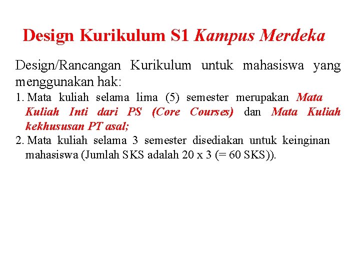 Design Kurikulum S 1 Kampus Merdeka Design/Rancangan Kurikulum untuk mahasiswa yang menggunakan hak: 1.