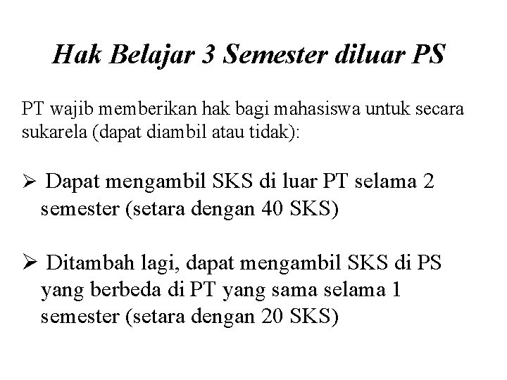 Hak Belajar 3 Semester diluar PS PT wajib memberikan hak bagi mahasiswa untuk secara