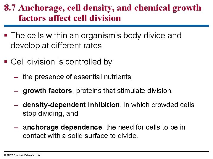 8. 7 Anchorage, cell density, and chemical growth factors affect cell division § The