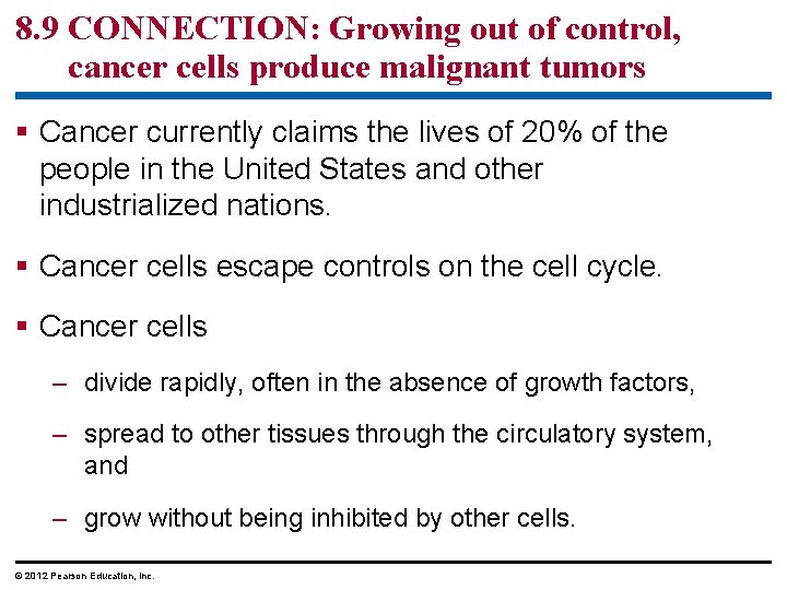 8. 9 CONNECTION: Growing out of control, cancer cells produce malignant tumors § Cancer