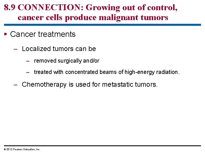 8. 9 CONNECTION: Growing out of control, cancer cells produce malignant tumors § Cancer