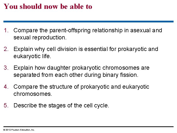 You should now be able to 1. Compare the parent-offspring relationship in asexual and