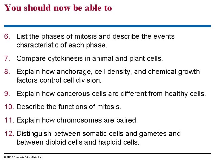 You should now be able to 6. List the phases of mitosis and describe