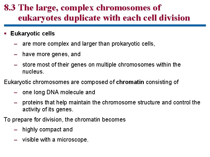 8. 3 The large, complex chromosomes of eukaryotes duplicate with each cell division §