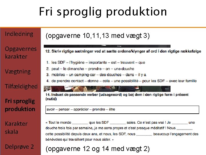 Fri sproglig produktion Indledning (opgaverne 10, 11, 13 med vægt 3) Opgavernes karakter Vægtning